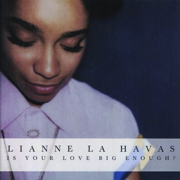 Your Love Big Enough: Lianne La Havas