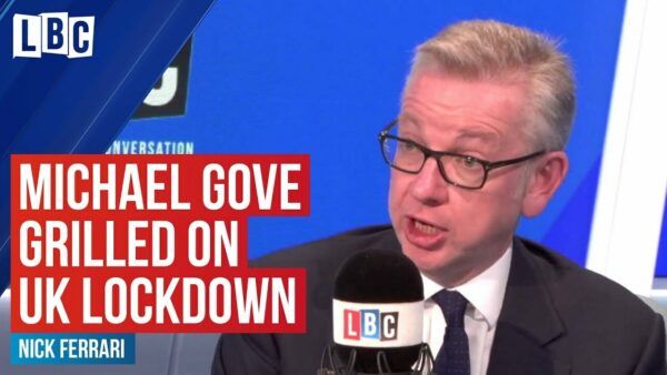 'Michael Gove Grilled on UK Lockdown' an interview with Nick Ferrari
